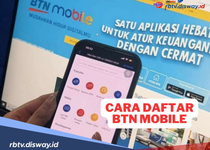 Cara Mudah Daftar BTN Mobile Secara Online, Pastikan Anda Sudah Punya Rekening BTN