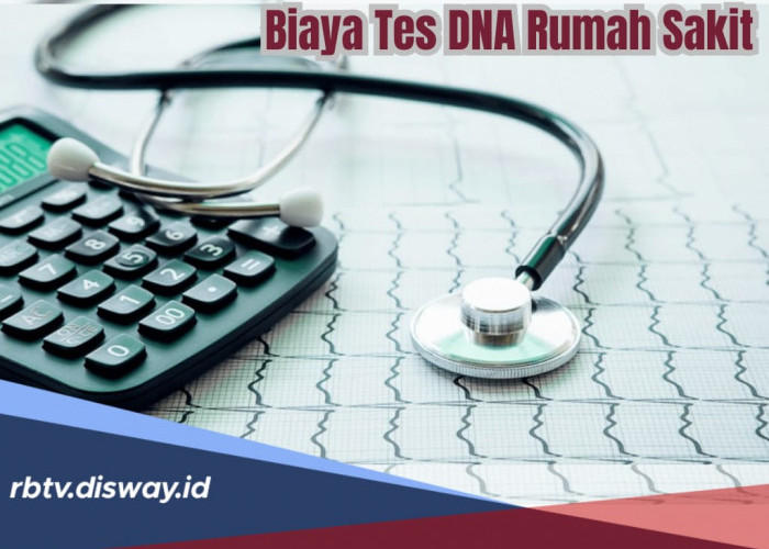 Terbaru, Segini Biaya Tes DNA di Rumah Sakit, Ini Sederet Manfaatnya