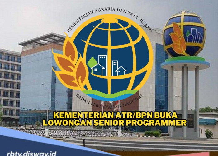 Buat yang Jago IT, Kementerian ATR/BPN Buka Lowongan Senior Programmer, Lulusan D3 dan S1 Wajib Coba