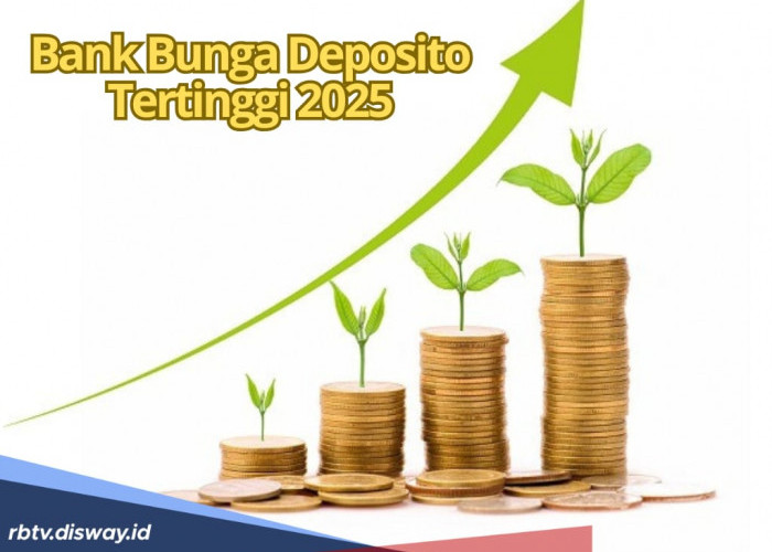 6 Bank dengan Bunga Deposito Tertinggi 2025, Ada yang Tembus 8,75% Per Tahun