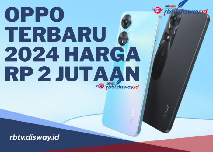 4 HP OPPO Terbaru 2024 Harga Rp 2 Jutaan Kapasitas Baterai 5000 mAh, Cek Spesifikasinya Disini