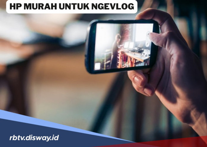 5 Rekomendasi HP Murah untuk Ngevlog, Cocok Buat Content Creator Pemula