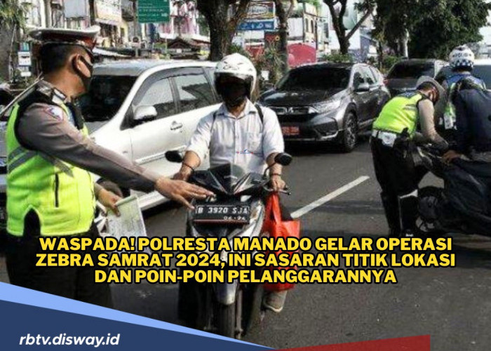 Polresta Manado Gelar Operasi Zebra Samrat 2024, Ini Titik Lokasi dan Target Pelanggaran