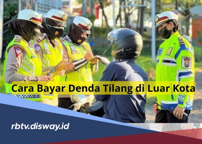 Jangan Bingung, Begini Cara Bayar Denda saat Kena Tilang di Luar Kota, Mudah dan Cepat