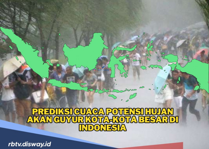 Prediksi Cuaca Potensi Hujan Bakal Guyur Kota-kota Besar di Indonesia, BMKG Minta Waspadai Gelombang Tinggi