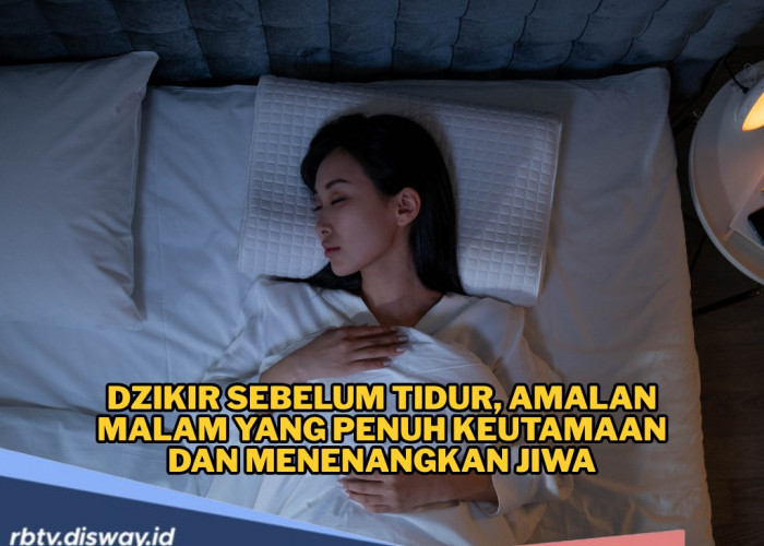 Keutamaan Zikir Malam Sebelum Tidur yang Menenangkan Jiwa