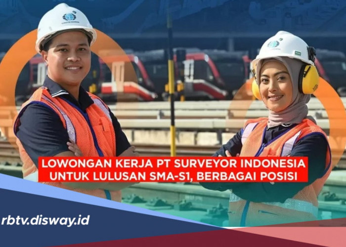 Loker PT Surveyor Indonesia, Tersedia 8 Posisi Besar-besaran, Lulusan SMA/SMK Bisa Daftar