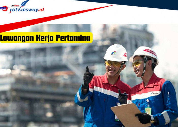 Lowongan Kerja PT Pertamina Agustus 2024, Ada 2 Posisi Terbaru dan Bisa Dilamar Fresh Graduate