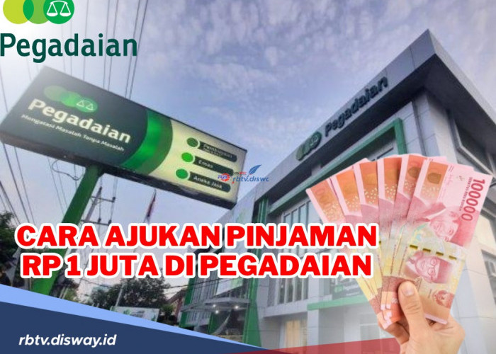 Cara Mengajukan Pinjaman Rp 1 Juta di Pegadaian dengan Bunga Ringan, Lengkapi Syarat Berikut