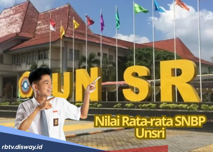 Segini Nilai Rata-rata SNBP UNSRI 2025, Lengkap untuk Semua Jurusan