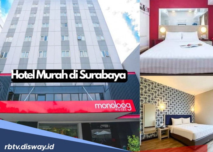 7 Daftar Hotel Murah Fasilitas 2025 Lengkap di Surabaya, Solusi Healing Saat DANA Lagi PAS