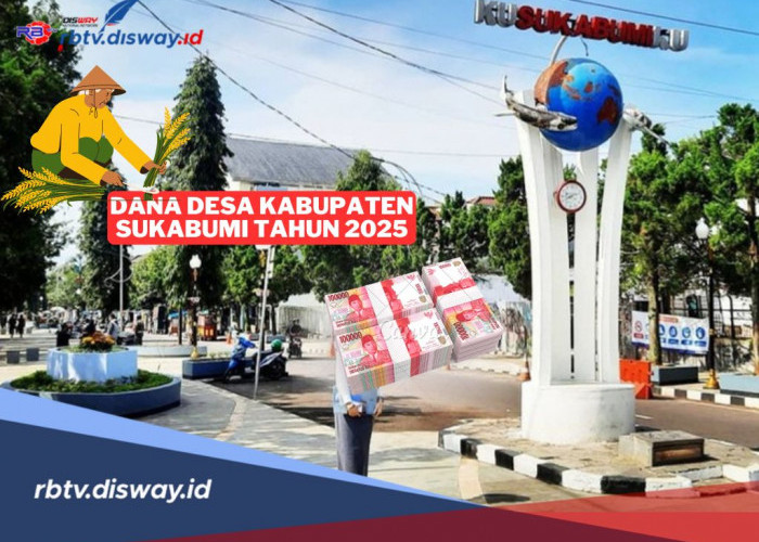 Tabel DANA Desa Kabupaten Sukabumi 2025, Pastikan Jumlah yang Didapati Desamu di Sini