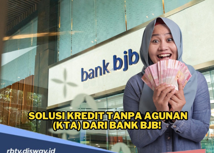 Syarat Pinjaman Kredit Tanpa Agunan di BJB, Bebas Biaya Provisi 