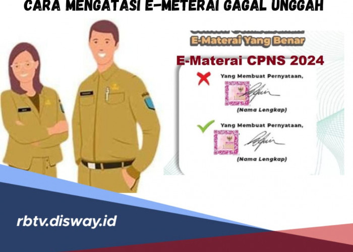 Sering Gagal Unggah E-Meterai Pendaftaran CPNS 2024? Ini Cara Mengatasinya, Hindari 3 Penyebab