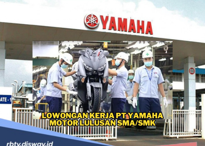 Lulusan SMA/SMK Merapat, PT Yamaha Motor Indonesia Buka Lowongan Kerja, Cek Syarat dan Posisi yang Dibuka