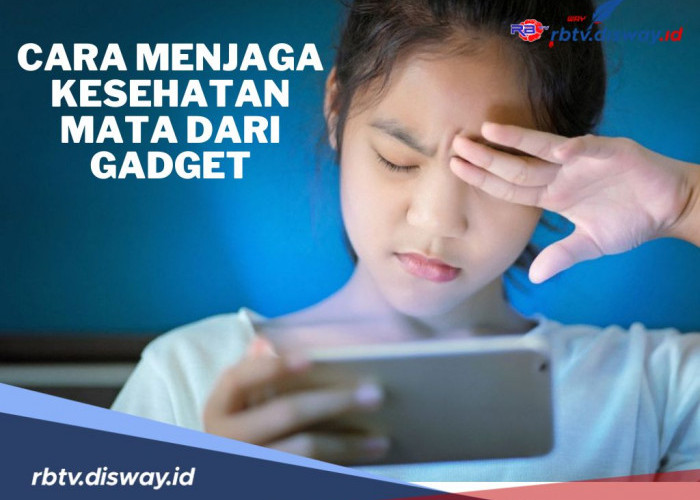 Cara Menjaga Kesehatan Mata dari Gadget, Jangan Diabaikan