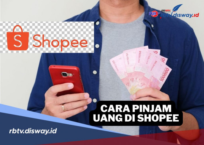 Cara Pinjam Uang di Shopee Pinjam Terbaru, Cair Dalam Hitungan Menit