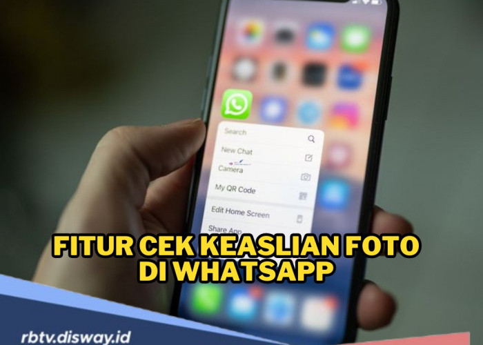 Makin Canggih, WhatsApp Bakal Luncurkan Fitur Baru, Bisa Cek Keaslian Foto