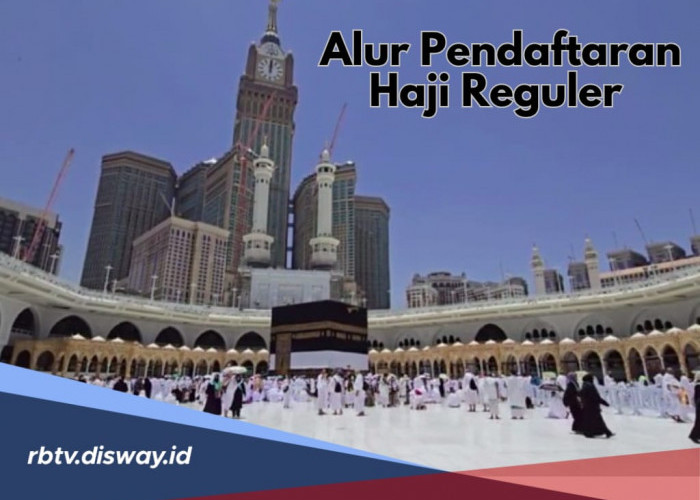 Mau Ibadah Haji? Cek Alur Pendaftaran Haji Reguler, Lengkap dengan Persyaratannya