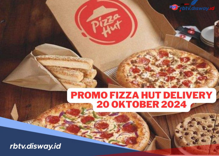 Daftar Promo Pizza Hut Delivery Hari ini, 20 Oktober 2024, Buruan Beli