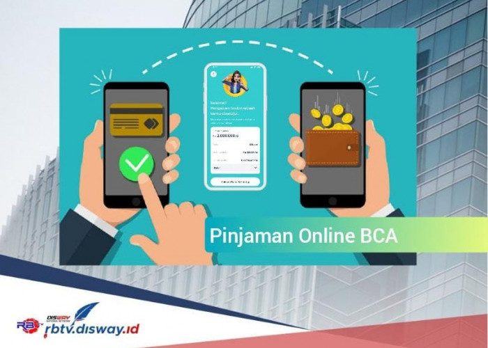 Pinjaman Online BCA 2024 Rp 7 Juta Langsung Cair dalam Sekejap, Ikuti Langkah Pengajuan Ini 