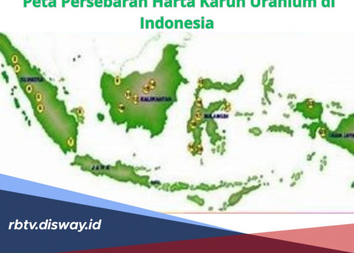 Peta Persebaran Harta Karun Uranium di Indonesia, 4 Daerah Ini  Simpan Cadangan Uranium