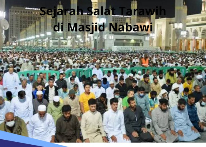 Sejarah Shalat Tarawih di Masjid Nabawi serta 11 Keutamaan yang Mendatangkan Keberkahan