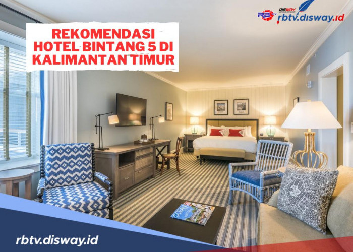 5 Rekomendasi Hotel Bintang 5 di Kalimantan Timur, Fasilitas Terjamin