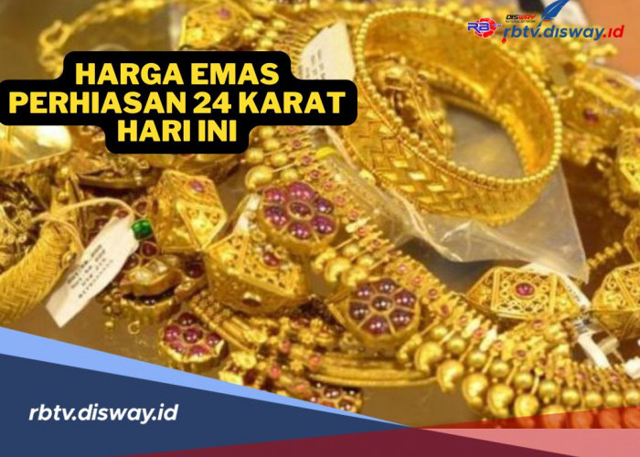 Cek Sekarang! Update Harga Emas Perhiasan 24 Karat Hari Ini, Naik atau Turun?