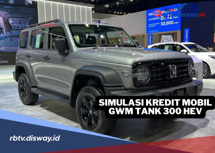 Simulasi Kredit Mobil GWM Tank 300 HEV, Bisa Dicicil Sampai 7 Tahun