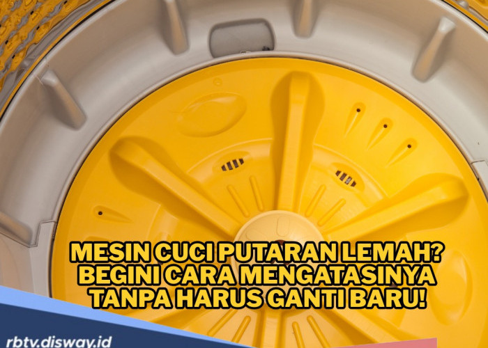 Mesin Cuci di Rumah Putarannya Lemah? Begini Cara Memperbaikinya, Tak Perlu Ganti Baru