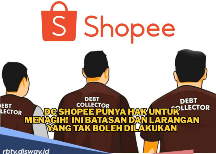 DC Shopee Punya Hak untuk Menagih! Tapi, Ini Batasan dan Larangan yang Tak Boleh Dilakukan