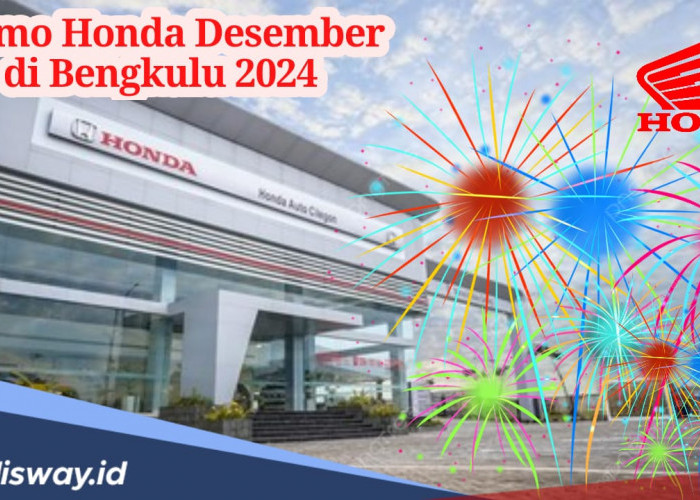 Promo Spesial, Dapatkan Potongan Harga Motor Honda Bengkulu di ‘My Desember’ 2024, Catat Tanggalnya