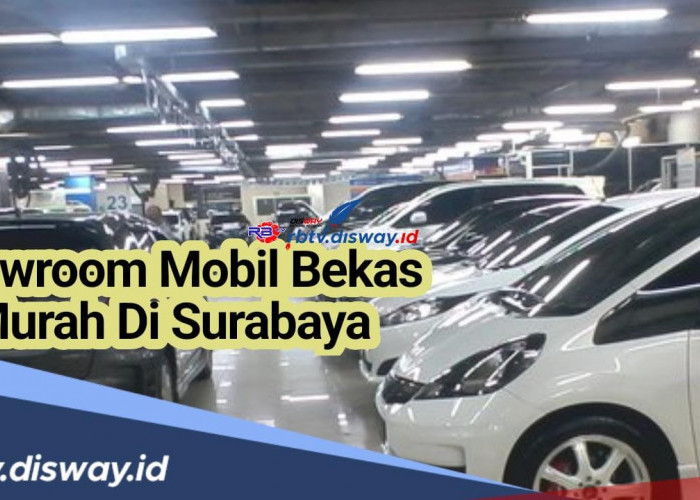 Diakui Terpercaya, Ini Daftar 7 Showroom Jual Mobil Bekas Murah di Surabaya, Ada Garansi Barang Berkualitas