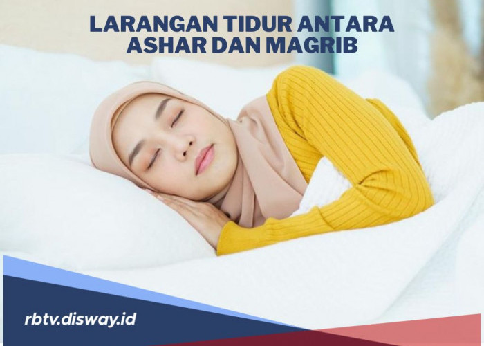 Benarkah Tidur Antara Waktu Ashar dan Magrib Dilarang? Simak Penjelasannya