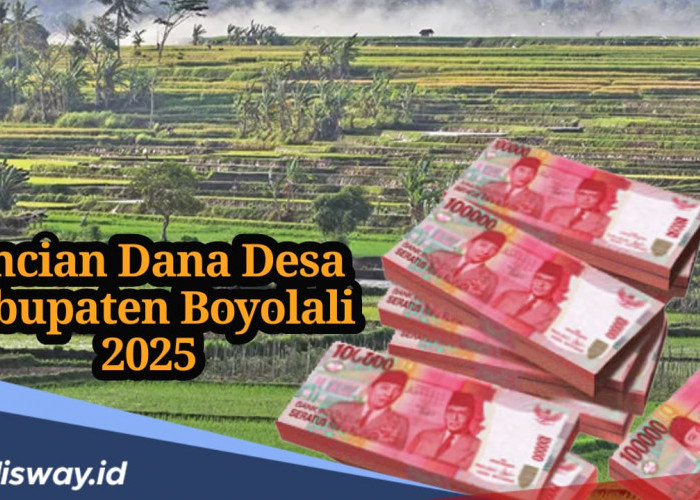 Rincian Dana Desa Kabupaten Boyolali Tahun 2025, Mana Desa yang Terbesar Terima Kucuran DD?