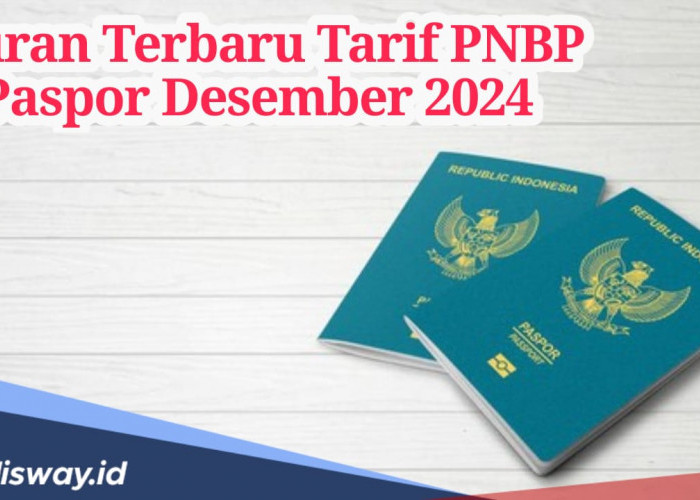 Aturan Terbaru Tarif PNBP Paspor Desember 2024, Ini Rinciannya