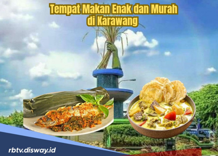  6 Tempat Makan di Karawang Murah Tapi Menggugah Selera Ini Wajib Dikunjungi