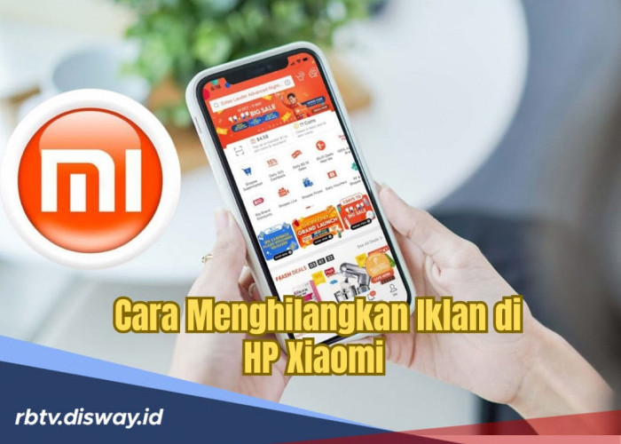Iklan di HP Xiaomi Bikin Terganggu? Yuk Intip 7 Cara Menghilangkannya, Anti Ribet!
