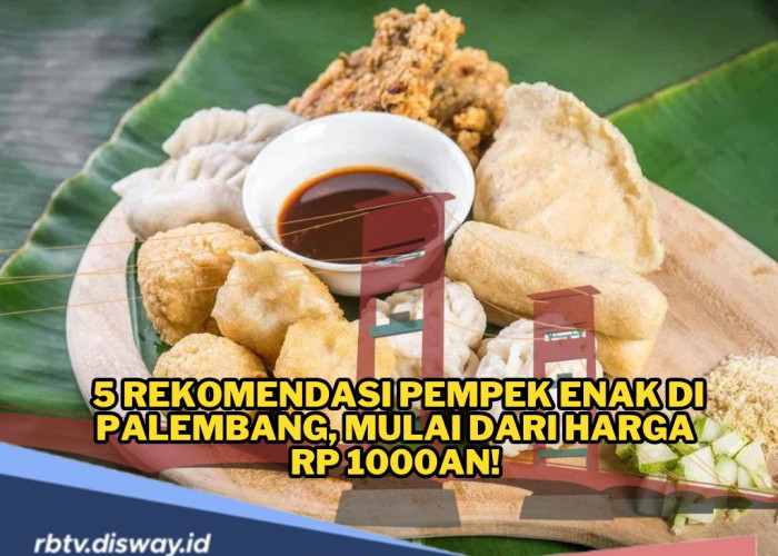 Paling Legend dan Hits, Ini 5 Rekomendasi Pempek Enak di Palembang, Harga Mulai Rp 1000an