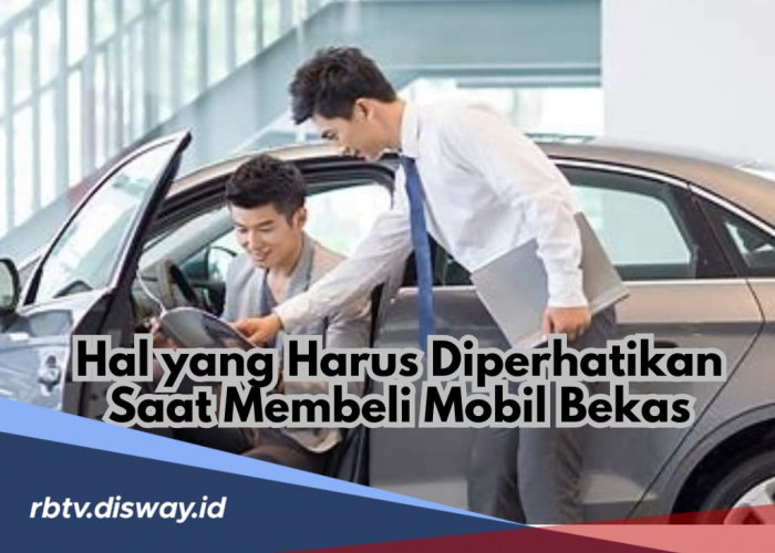 Awas Tertipu! 6 Hal yang Harus Diperhatikan saat Membeli Mobil Bekas