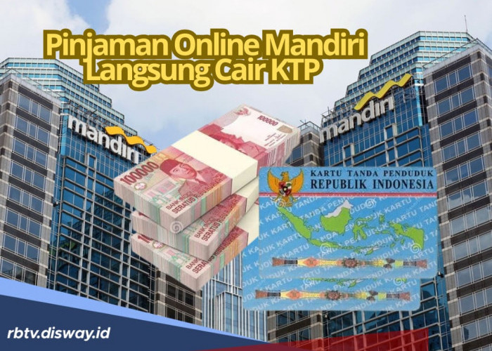 Pinjaman Online Mandiri, Ambil Rp 100 Juta Langsung Cair Modal KTP, Cek Cara Pengajuannya