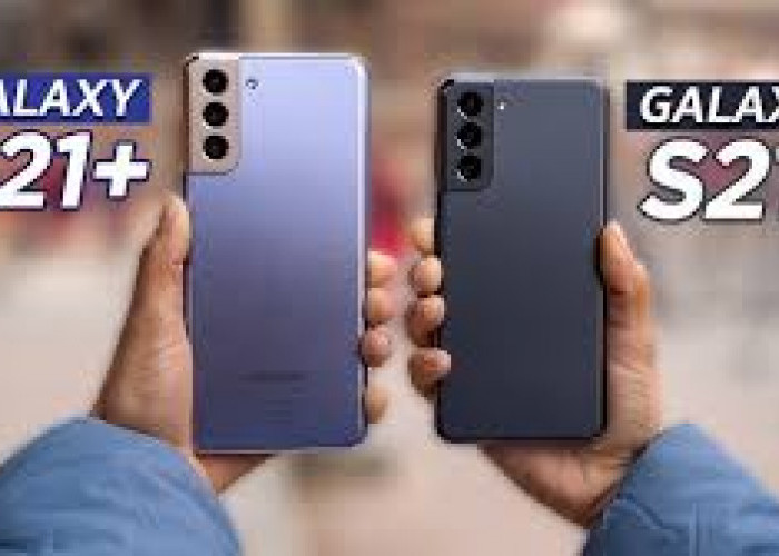 Menarik untuk Dibandingkan, Ini Samsung Galaxy S21+ vs Samsung Galaxy S21