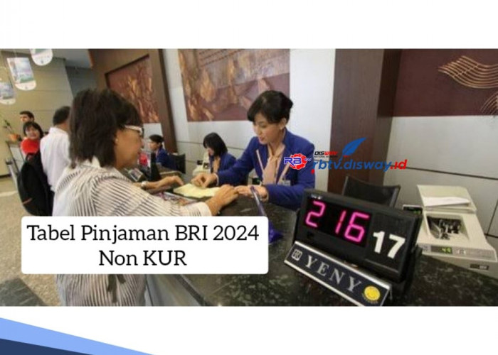 Tabel Pinjaman BRI 2024 Non KUR Plafon Rp 55 Juta, Angsuran Ringan dan Persyaratan Simpel