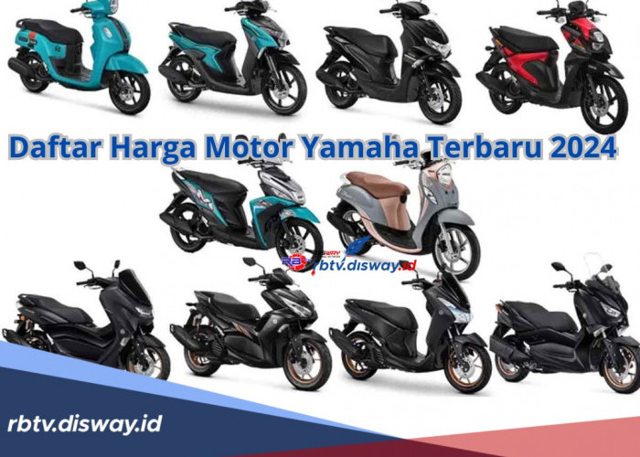 Daftar Harga Motor Yamaha Terbaru 2024, Budget Terendah Rp 17 Juta, Pahami juga Tips Memilih Kendaraan Baru