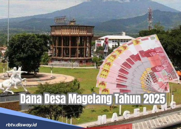 DANA Desa Kabupaten Magelang 2025, Berikut Rincian per Desa, Total DANA Rp 358 Miliar