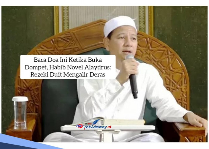 Baca Doa Ini ketika Buka Dompet, Habib Novel Alaydrus Bilang Rezeki Duit Senantiasa Mengalir Deras Tak Habis-h