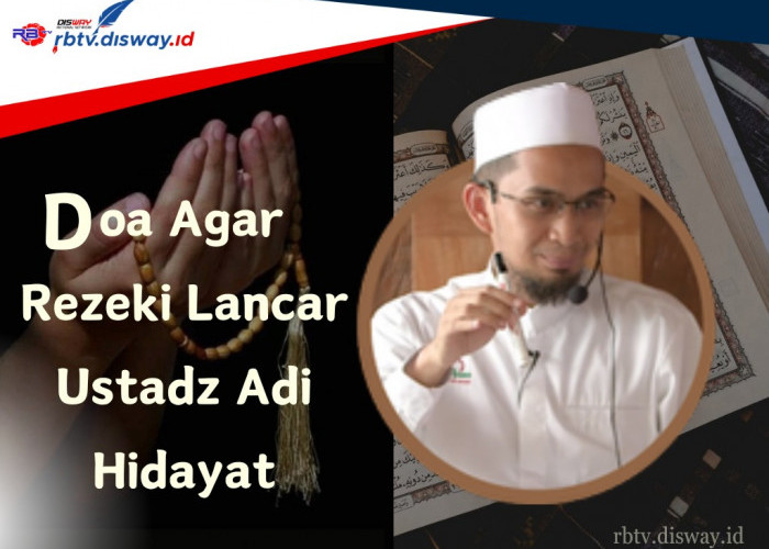 Amalan dan Doa agar Rezeki Lancar Ustadz Adi Hidayat, Disarankan Dibaca di Hari Jumat