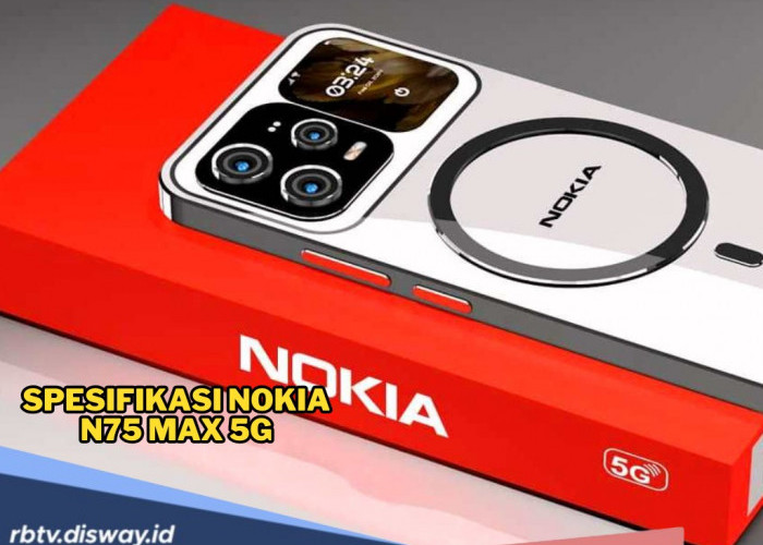 Nokia N75 Max 5G Hadir dengan Performa Gahar dan Harga Terjangkau, Ini Spesifikasinya  