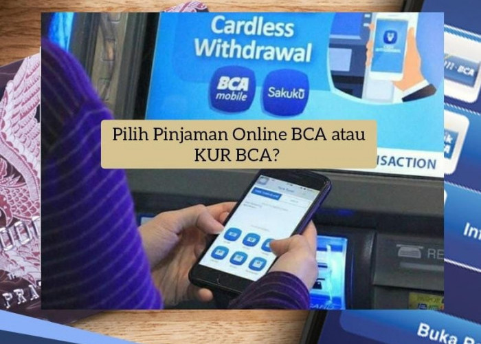 Pinjam Rp 40 Juta Pilih Pinjaman Online BCA atau KUR BCA? Ini Perbedaan Syarat dan Angsurannya